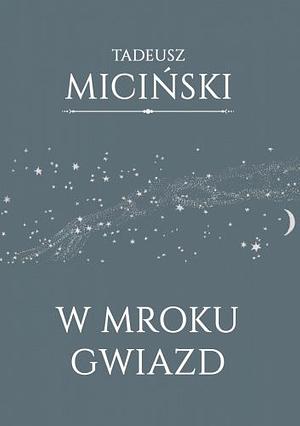 W mroku gwiazd by Tadeusz Miciński