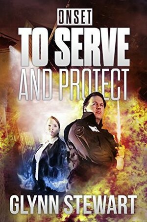 To Serve and Protect by Glynn Stewart