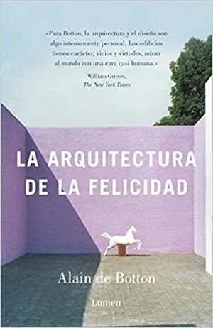 La arquitectura de la felicidad by Alain de Botton