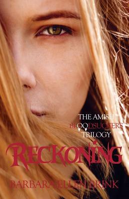 Reckoning: The Amish Bloodsuckers Trilogy by Barbara Ellen Brink