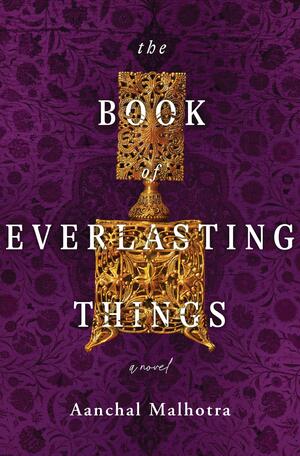 The Book of Everlasting Things by Aanchal Malhotra