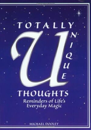 Totally Unique Thoughts by Mike Dooley