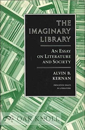 The Imaginary Library: An Essay On Literature And Society by Alvin Kernan