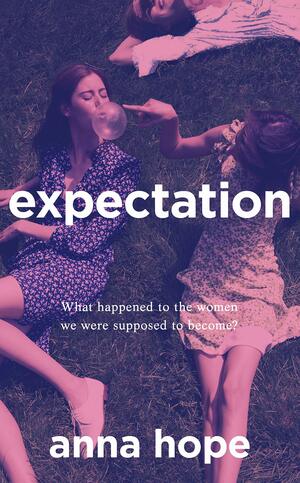Expectation a novel by Anna Hope
