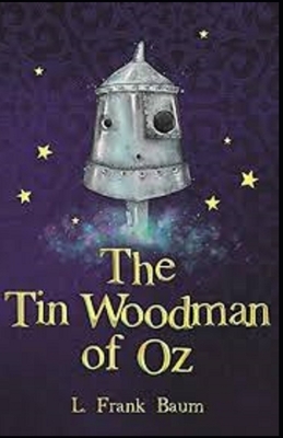 The Tin Woodman of Oz Illustrated by L. Frank Baum