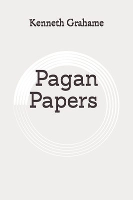 Pagan Papers: Original by Kenneth Grahame