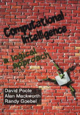 Computational Intelligence: A Logical Approach by David Poole