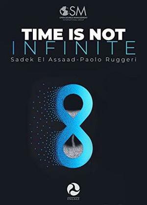 Time is not infinite: 12 principles to make the best use of your time by Paolo Ruggeri, Sadek El Assaad