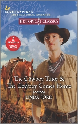 The Cowboy Tutor & the Cowboy Comes Home by Linda Ford