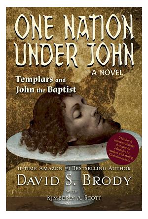 One Nation Under John: Templars and John the Baptist by David S. Brody