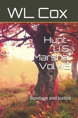 Hunt-U.S. Marshal Vol 48: Bondage and Justice by Wl Cox