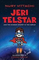 Jeri Telstar and the Biggest Secret in the World by Nury Vittachi