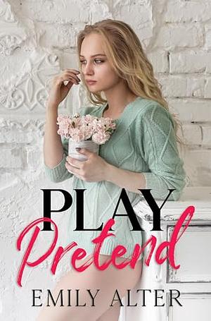 Play pretend by Emily Alter