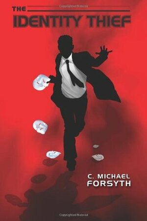 The Identity Thief by C. Michael Forsyth