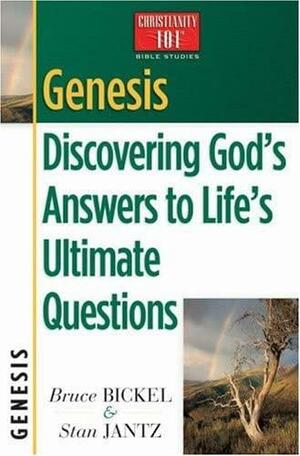 Genesis: Discovering God's Answers to Life's Ultimate Questions by Bruce Bickel, Stan Jantz