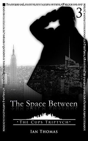 The Space Between (The Cups Triptych, #3) by Ian Thomas