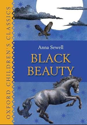 Black Beauty: Oxford Children's Classics by Anna Sewell