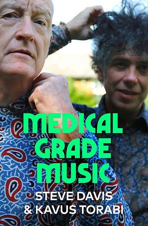 Medical Grade Music by Kavus Torabi, Steve Davis