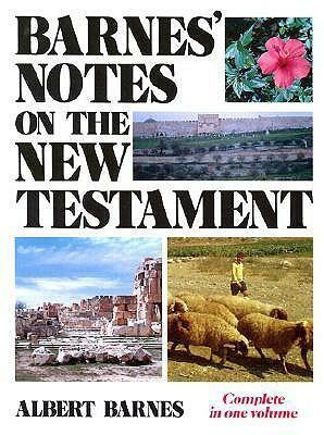 Barnes' Notes on the New Testament by Albert Barnes