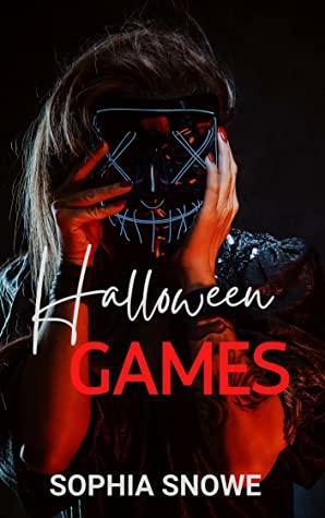 Halloween Games : Her Seduction Series Book 1 by Sophia Snowe