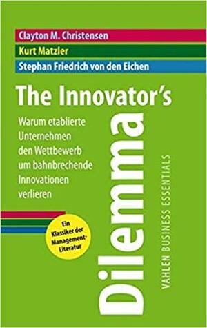 Innovators Dilemma: Warum etablierte Unternehmen den Wettbewerb um bahnbrechende Innovationen verlieren by Clayton M. Christensen