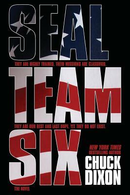 SEAL Team Six: The Novel by Chuck Dixon