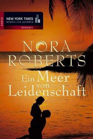 Ein Meer von Leidenschaft. by Nora Roberts