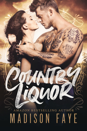 Country Liquor by Madison Faye