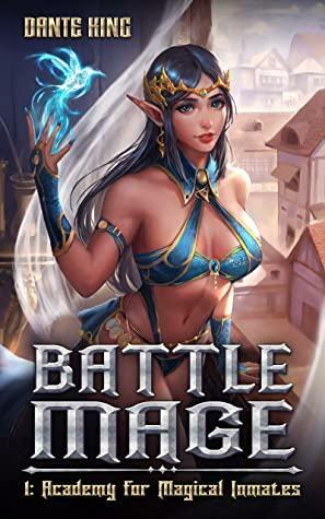 Battle Mage 1: Academy for Magical Inmates by Dante King