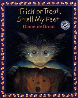 Trick or Treat, Smell My Feet by Diane deGroat