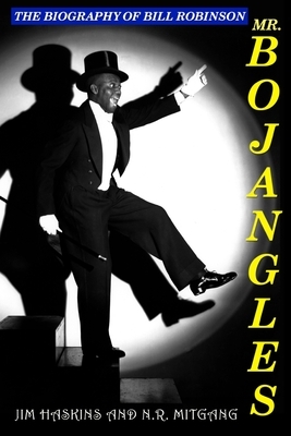 Mr. Bojangles: The Biography of Bill Robinson by N. R. Mitgang, Jim Haskins