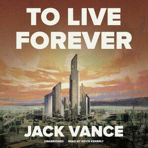 To Live Forever by Jack Vance