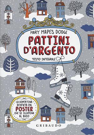 Pattini d'argento by Mary Mapes Dodge