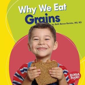 Why We Eat Grains by Beth Bence Reinke