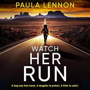 Watch Her Run by Paula Lennon