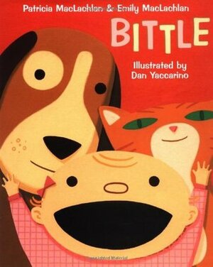 Bittle by Dan Yaccarino, Patricia MacLachlan, Emily MacLachlan