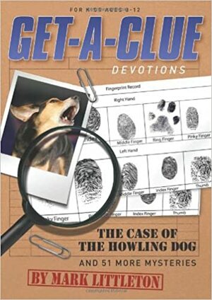 Get-a-Clue Devotions: The Case of the Howling Dog and 51 More Mysteries by Mark R. Littleton