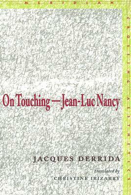 On Touching: Jean-Luc Nancy by Christine Irizarry, Jacques Derrida