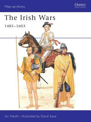 The Irish Wars 1485-1603 by Ian Heath