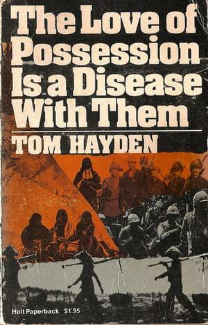 The Love of Possession Is a Disease with Them, by Tom Hayden