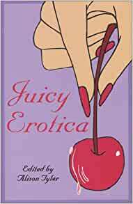 Juicy Erotica by Alison Tyler, Michele Zipp