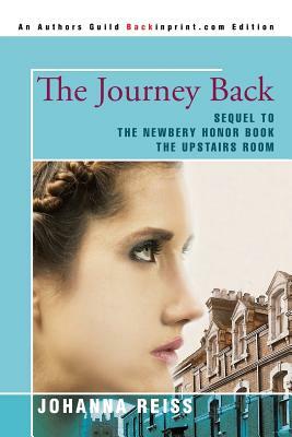 The Journey Back: Sequel to the Newbery Honor Book The Upstairs Room by Johanna Reiss