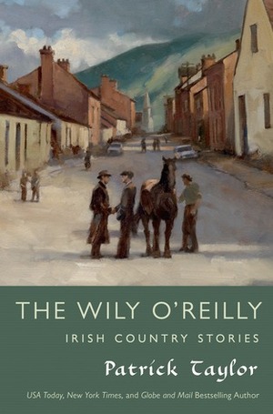 The Wily O'Reilly: Irish Country Stories by Patrick Taylor