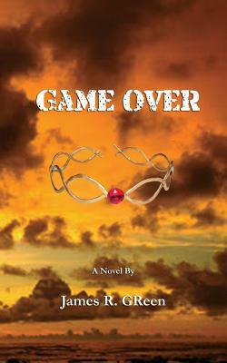 Game Over by James R. Green