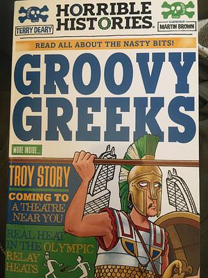 Horrible Histories: Groovy Greeks by Martin Brown, Terry Deary