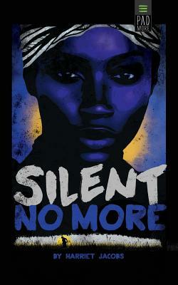 Silent No More by Harriet Ann Jacobs, Viveca Batiste