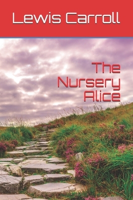 The Nursery Alice by Lewis Carroll