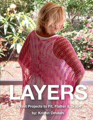 Layers: 19 Knit Projects to Fit, Flatter & Drape by Kristin Omdahl