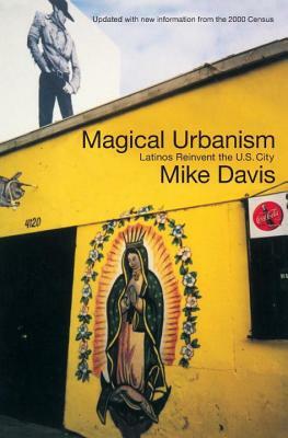 Magical Urbanism: Latinos Reinvent the US City by Mike Davis