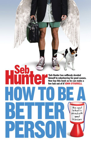 How to Be a Better Person by Seb Hunter